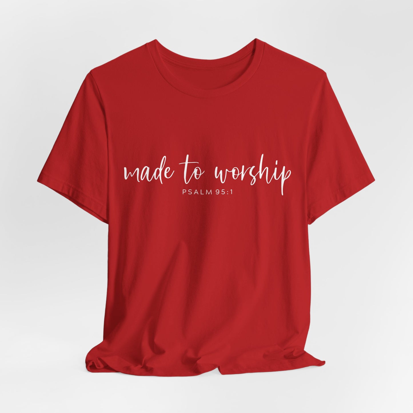 Made to Worship T-Shirt — Psalm 95:1 Christian Worship Tee