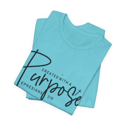 Created with a Purpose T-Shirt — "Created with a Purpose" Ephesians 2:10 Inspirational Tee