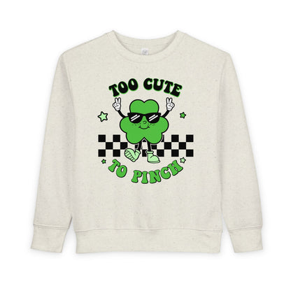 Toddler Sweatshirt — "Too Cute to Pinch" St. Patrick's Day Shamrock Sweatshirt for Babies & Toddlers