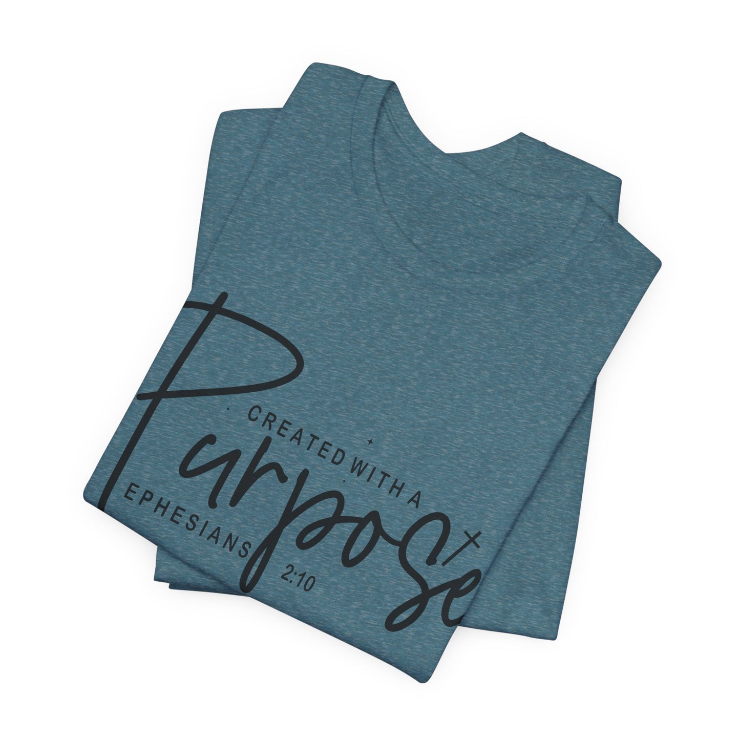 Created with a Purpose T-Shirt — "Created with a Purpose" Ephesians 2:10 Inspirational Tee