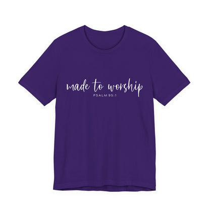 Made to Worship T-Shirt — Psalm 95:1 Christian Worship Tee