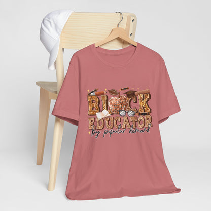 Black Educator T-Shirt — "By Popular Demand" Teacher Appreciation Tee