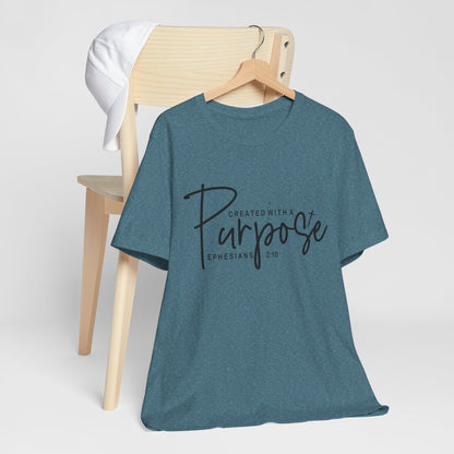 Created with a Purpose T-Shirt — "Created with a Purpose" Ephesians 2:10 Inspirational Tee