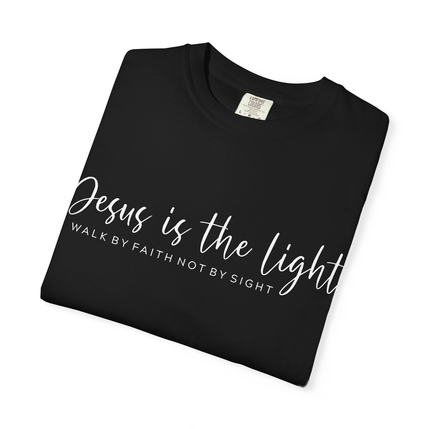 Jesus Is the Light T-Shirt — "Walk by Faith Not by Sight" Christian Tee- comfort colors