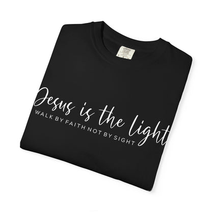 Jesus Is the Light T-Shirt — "Walk by Faith Not by Sight" Christian Tee- comfort colors