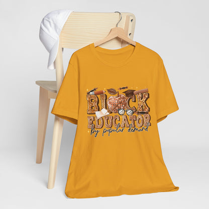Black Educator T-Shirt — "By Popular Demand" Teacher Appreciation Tee