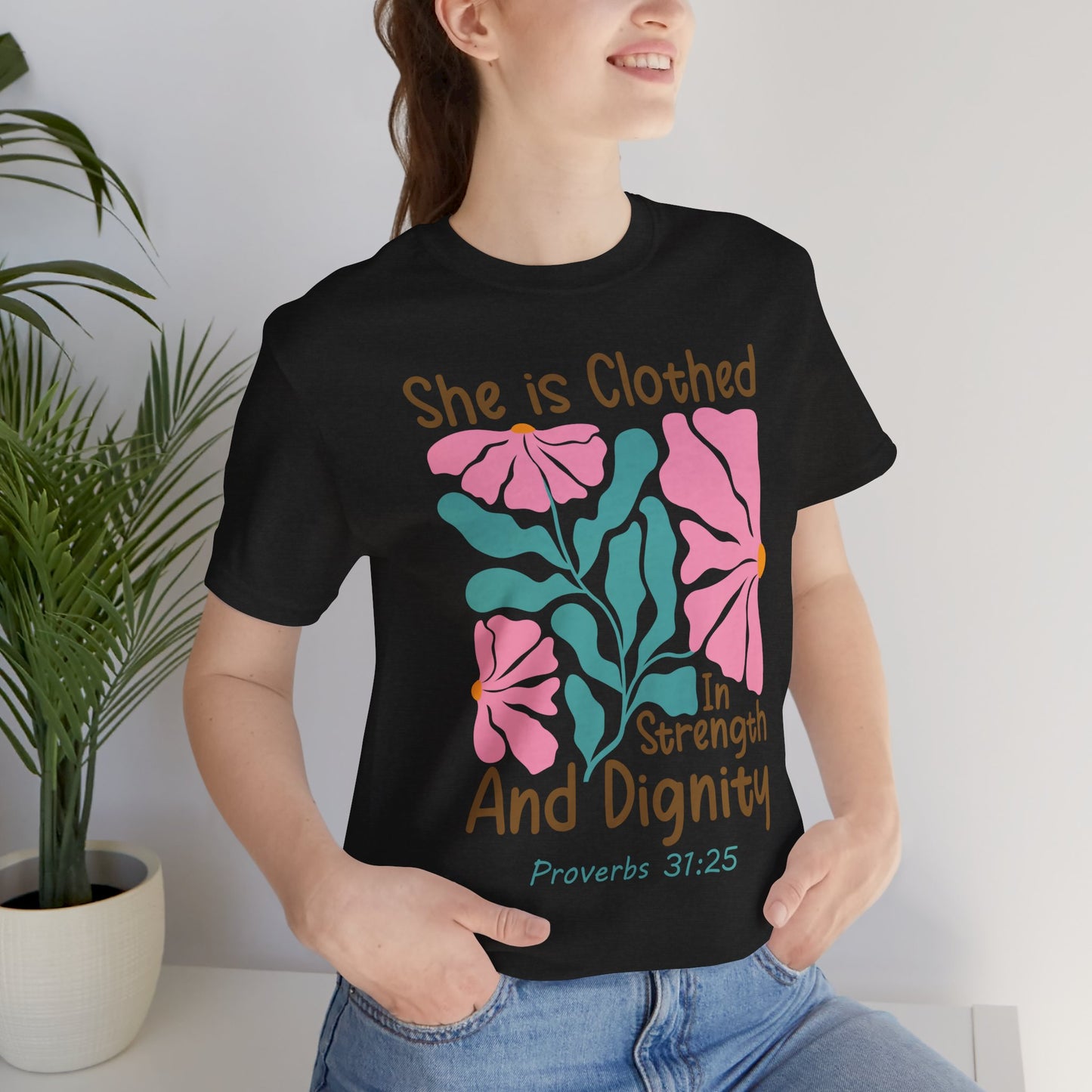 She is Clothed in Strength and Dignity Tee — Proverbs 31:25 Floral Christian T-Shirt
