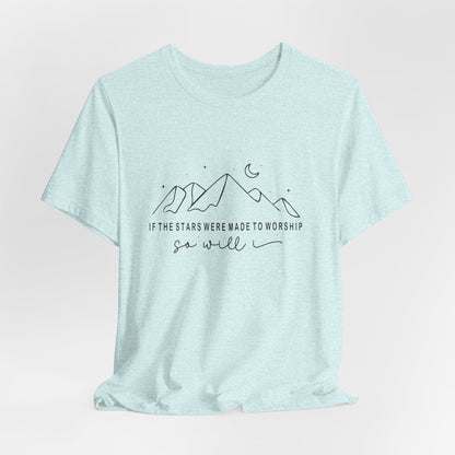 (“If the stars were made to worship, so will I”)