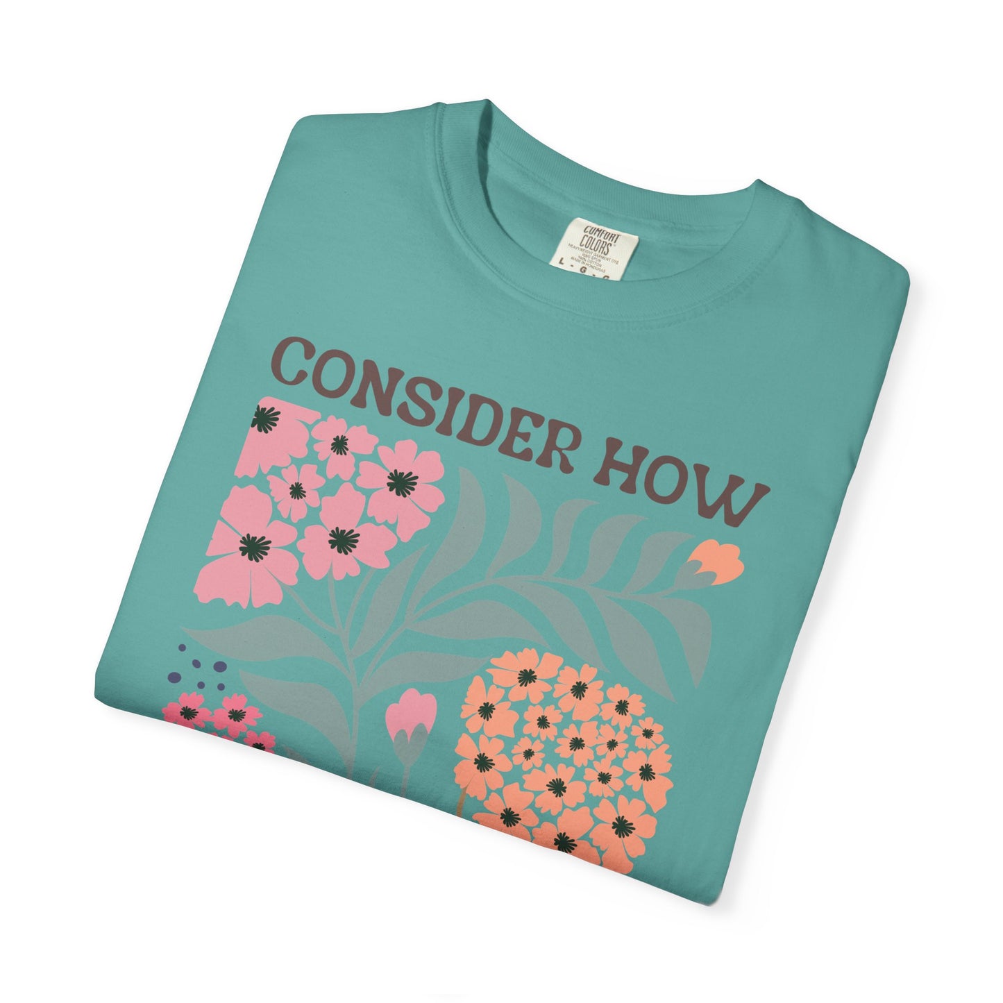 Consider How Wildflowers Grow T-Shirt — Luke 12:27 Floral Bible Quote Tee