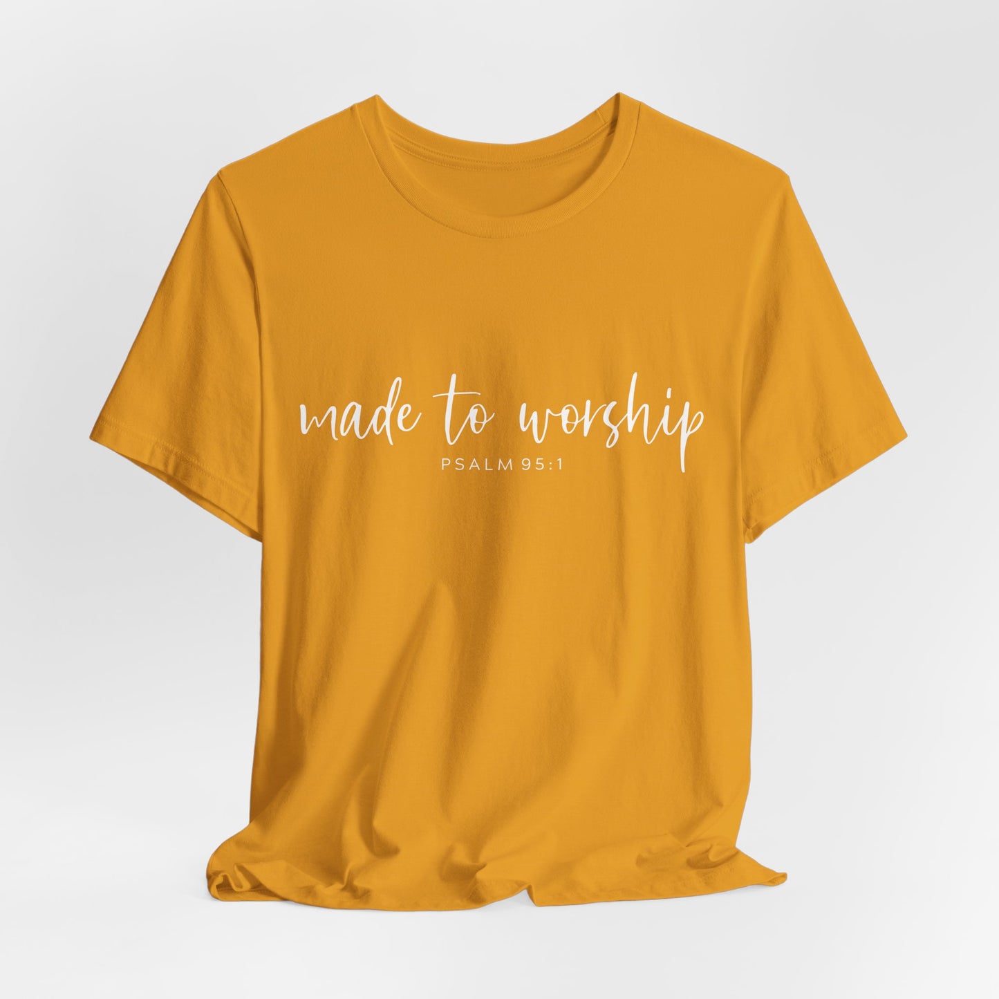 Made to Worship T-Shirt — Psalm 95:1 Christian Worship Tee