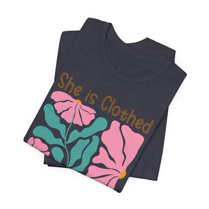 She is Clothed in Strength and Dignity Tee — Proverbs 31:25 Floral Christian T-Shirt