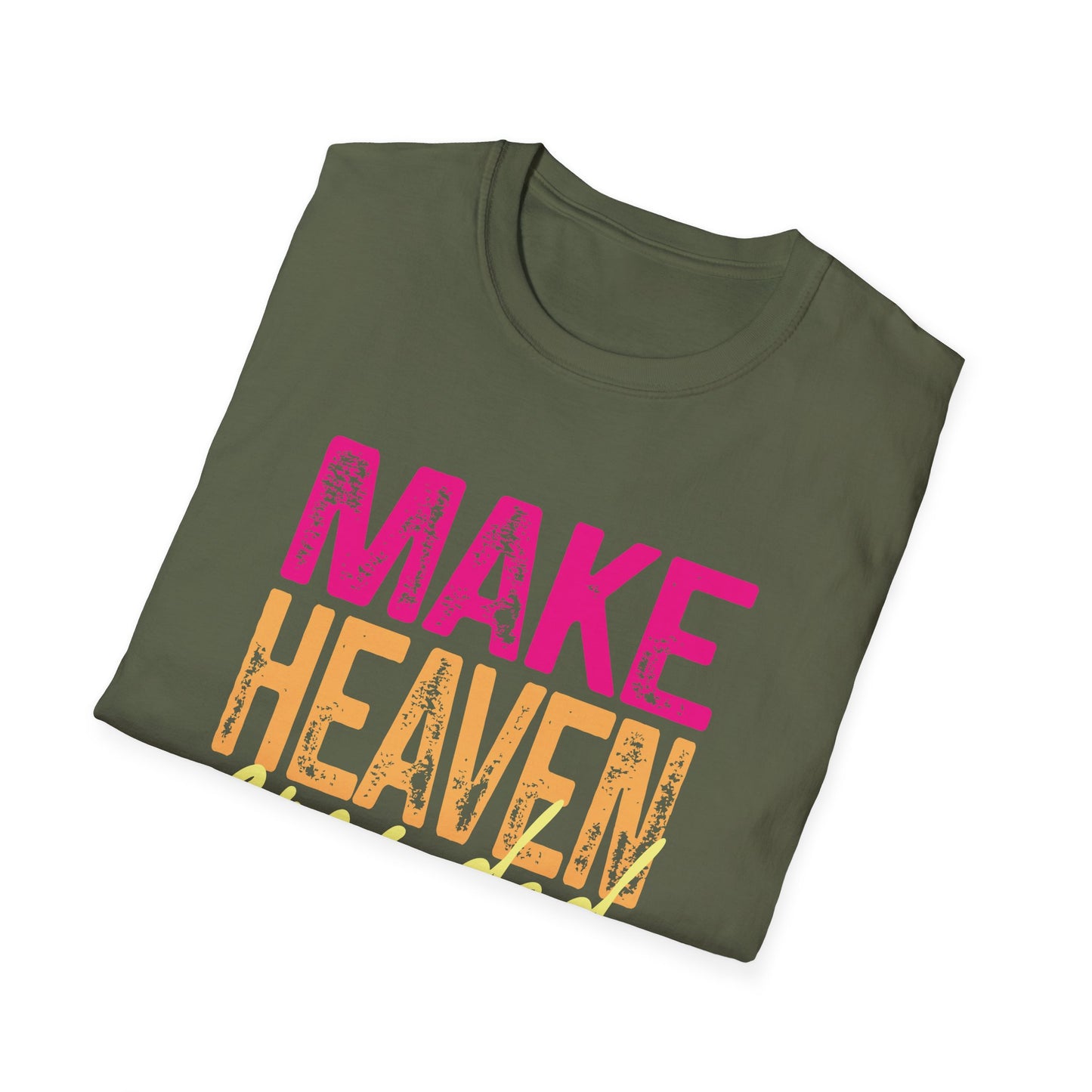 Make heaven crowded.