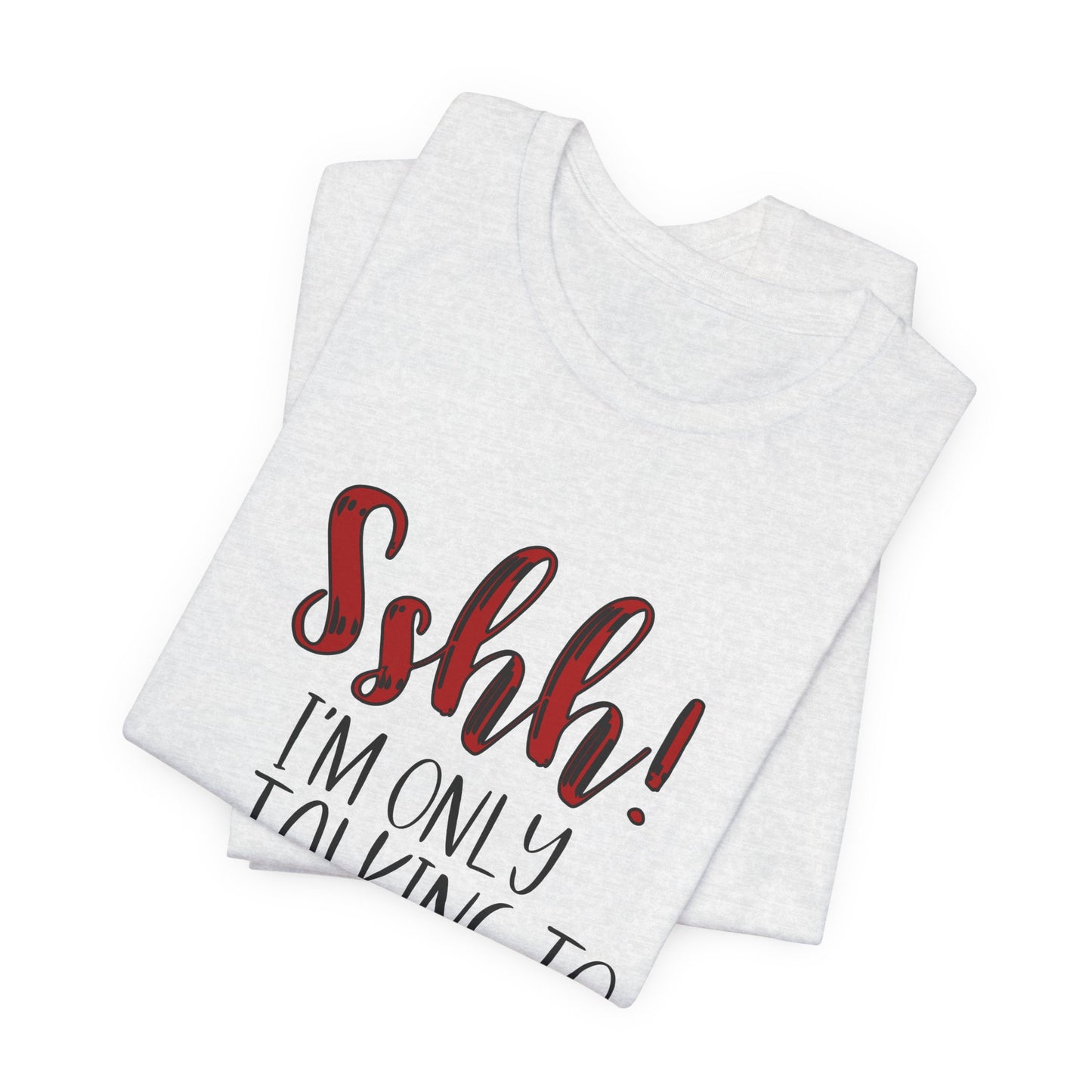 Faith Graphic Tee — “Shh! I’m Only Talking to Jesus Today” Christian T‑Shirt