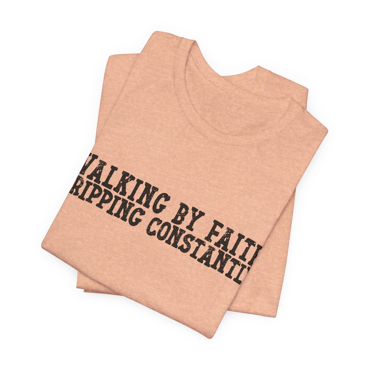 Walking By Faith, Tripping Constantly Tee — Christian Faith Graphic T-Shirt