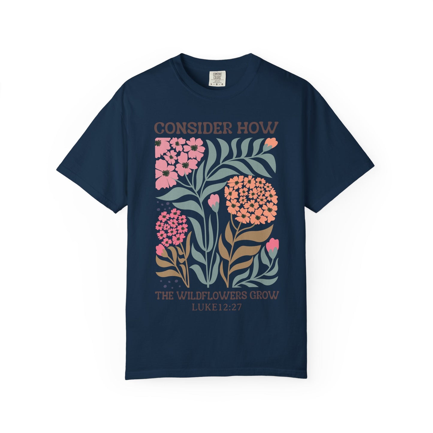 Consider How Wildflowers Grow T-Shirt — Luke 12:27 Floral Bible Quote Tee