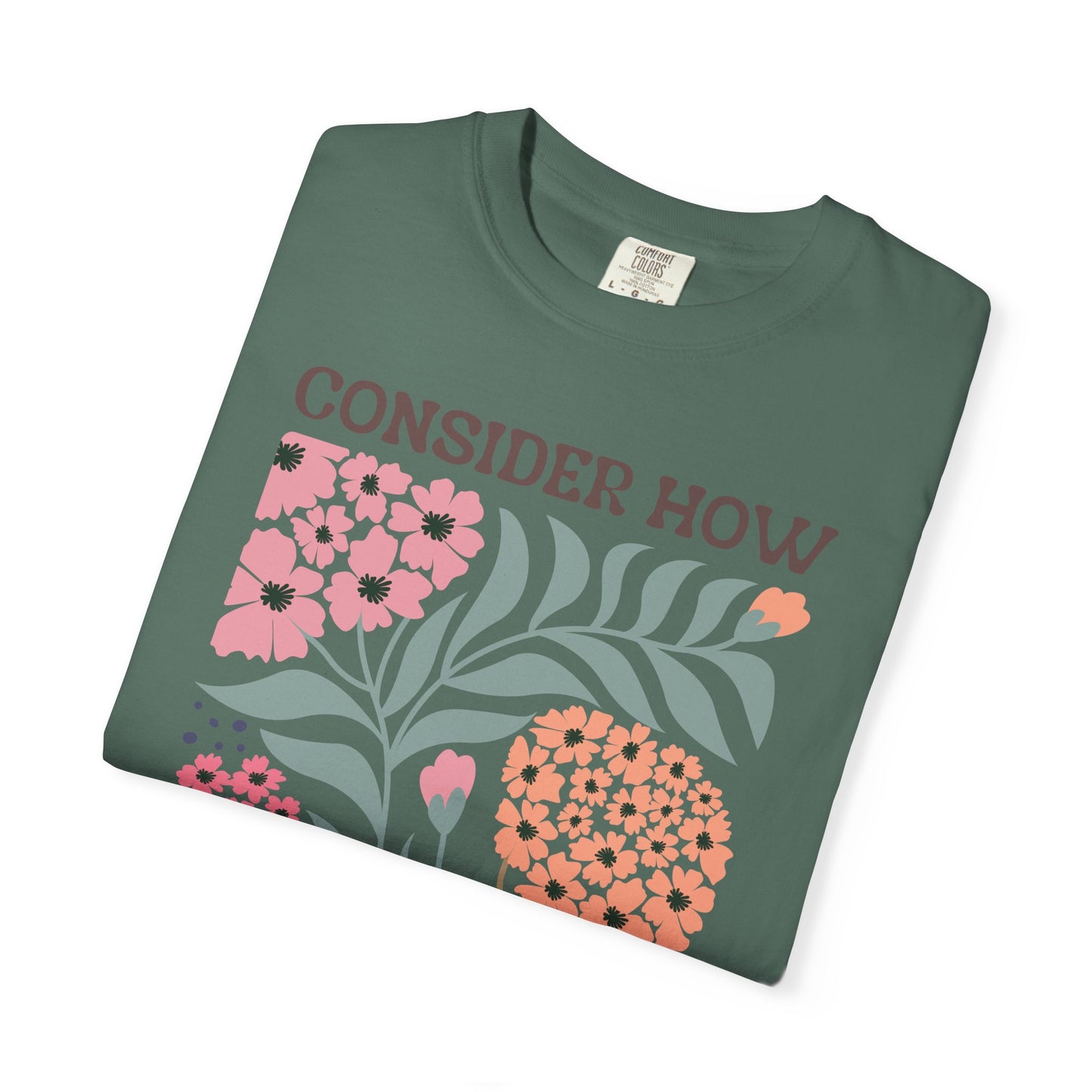 Consider How Wildflowers Grow T-Shirt — Luke 12:27 Floral Bible Quote Tee