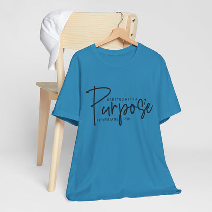 Created with a Purpose T-Shirt — "Created with a Purpose" Ephesians 2:10 Inspirational Tee
