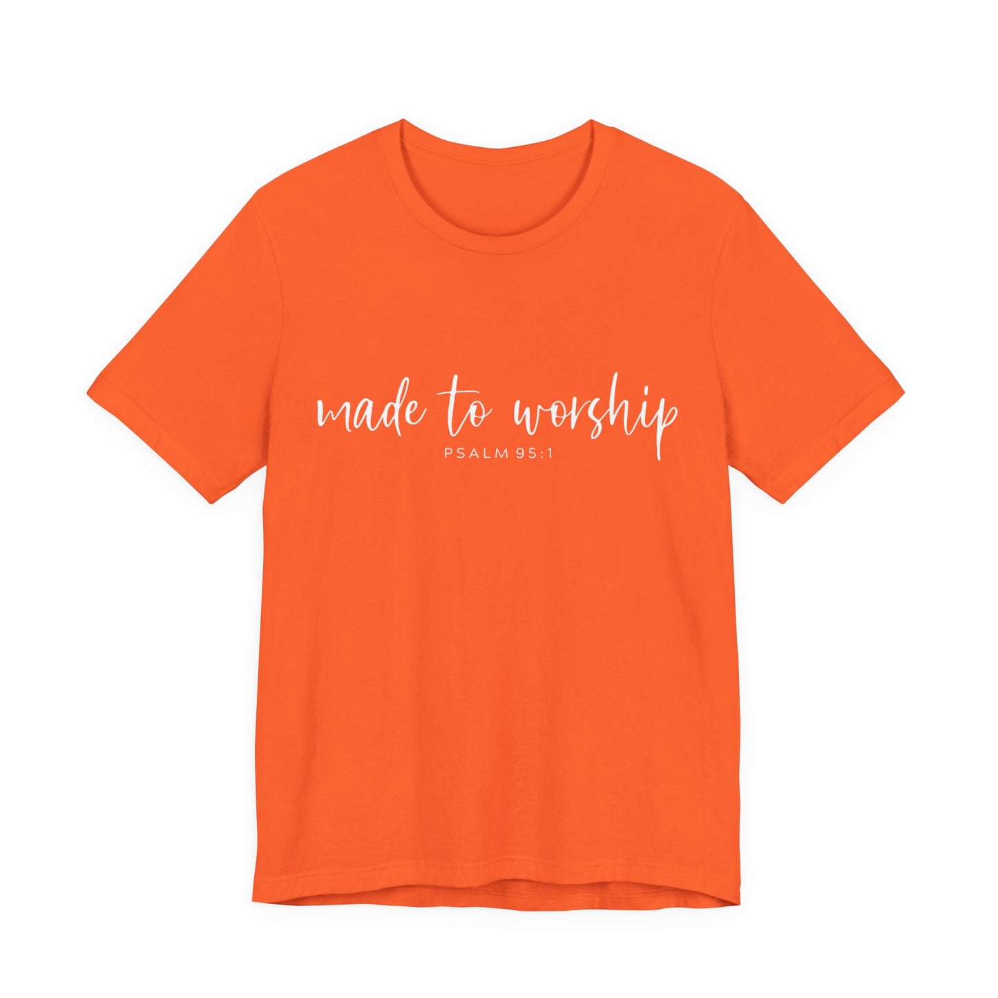Made to Worship T-Shirt — Psalm 95:1 Christian Worship Tee