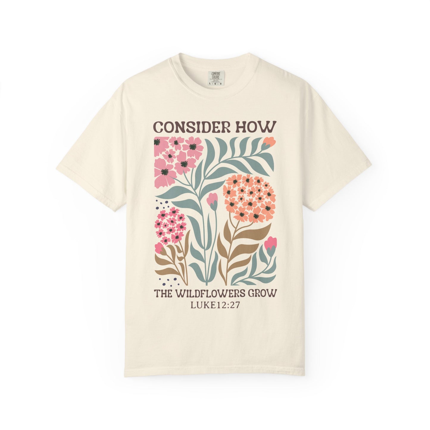 Consider How Wildflowers Grow T-Shirt — Luke 12:27 Floral Bible Quote Tee