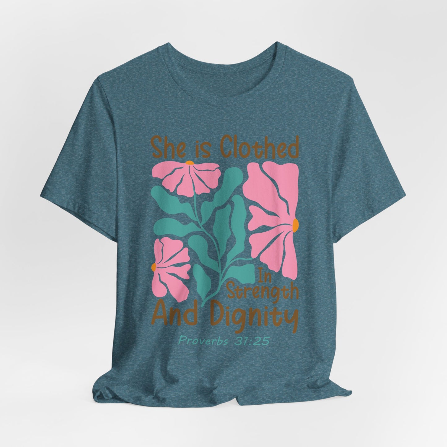 She is Clothed in Strength and Dignity Tee — Proverbs 31:25 Floral Christian T-Shirt
