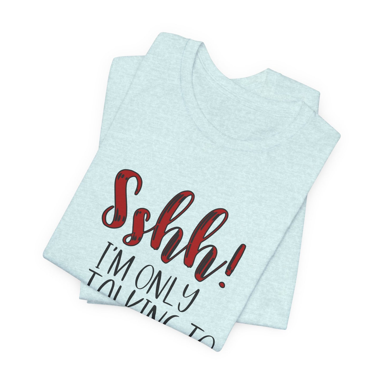 Faith Graphic Tee — “Shh! I’m Only Talking to Jesus Today” Christian T‑Shirt