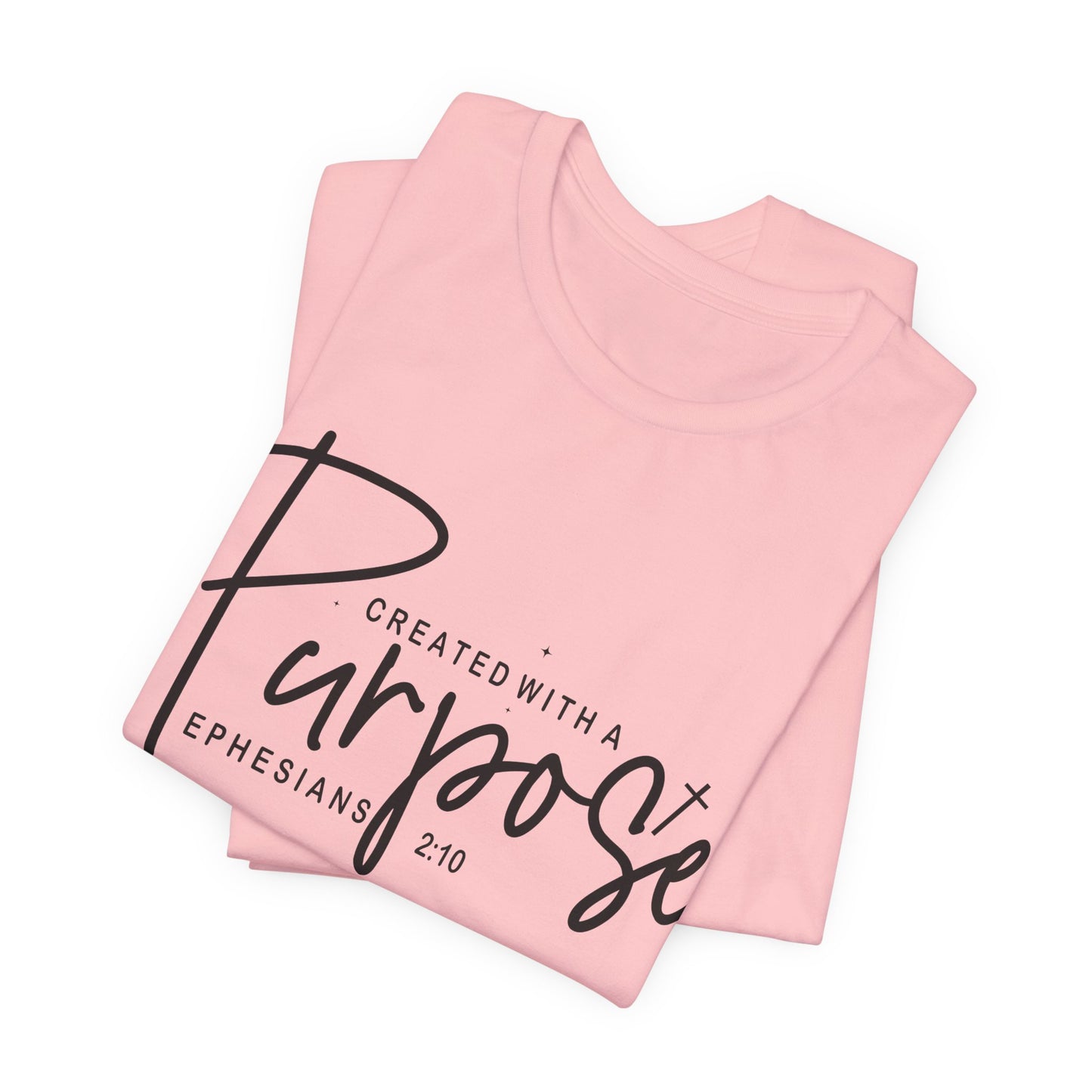 Created with a Purpose T-Shirt — "Created with a Purpose" Ephesians 2:10 Inspirational Tee