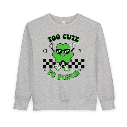 Toddler Sweatshirt — "Too Cute to Pinch" St. Patrick's Day Shamrock Sweatshirt for Babies & Toddlers