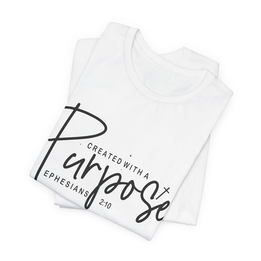 Created with a Purpose T-Shirt — "Created with a Purpose" Ephesians 2:10 Inspirational Tee