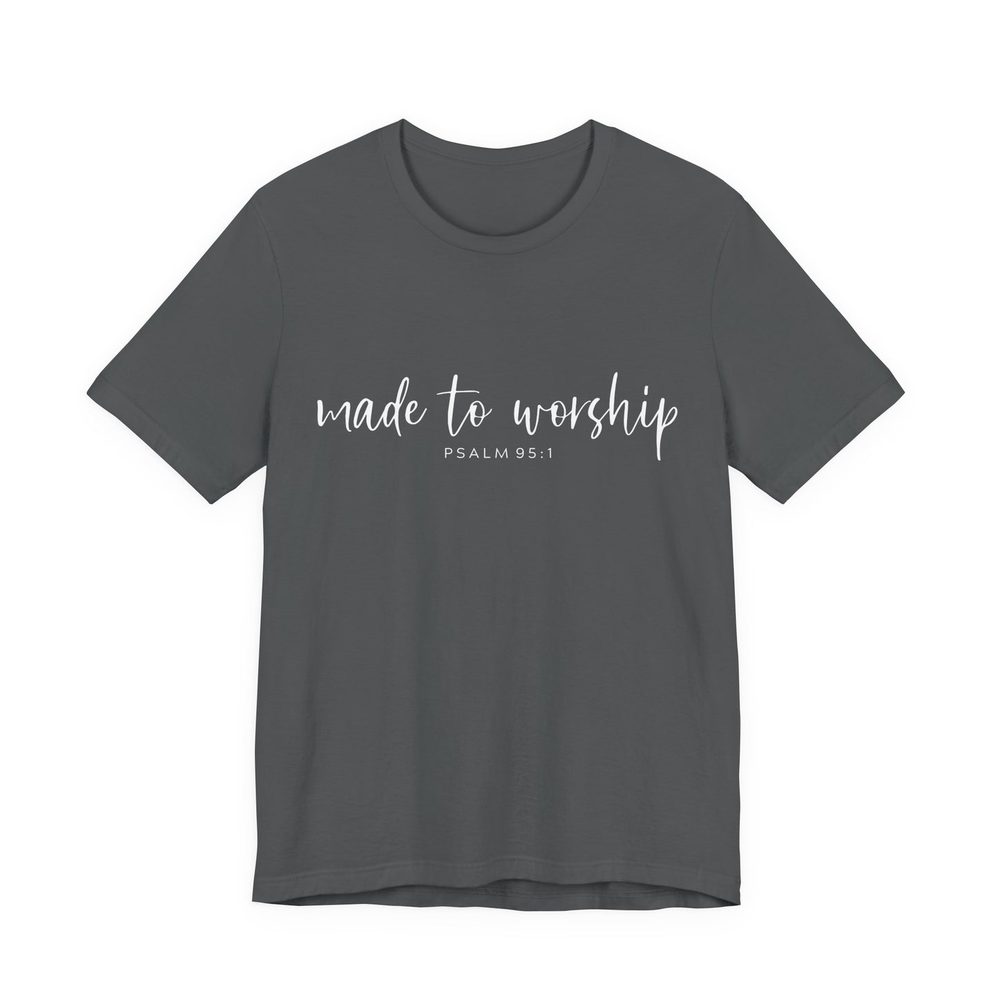 Made to Worship T-Shirt — Psalm 95:1 Christian Worship Tee