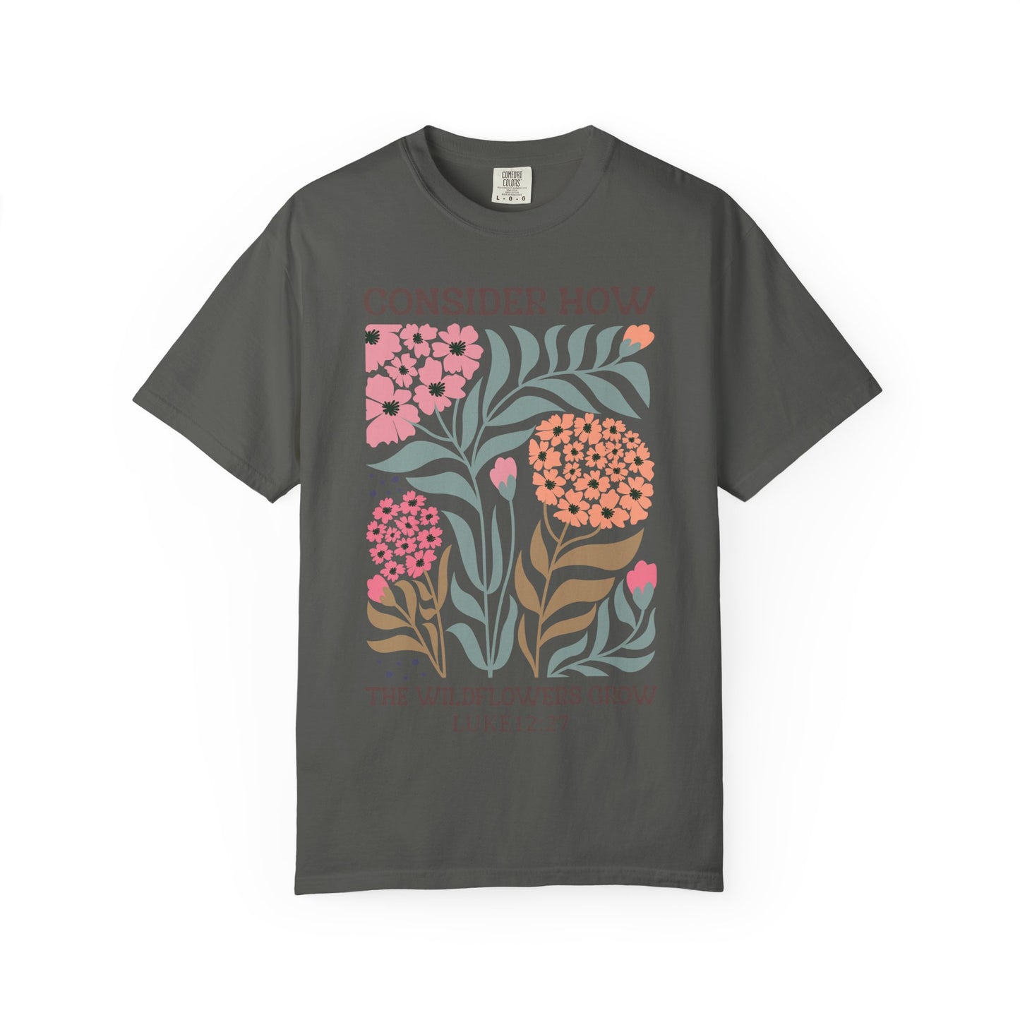Consider How Wildflowers Grow T-Shirt — Luke 12:27 Floral Bible Quote Tee