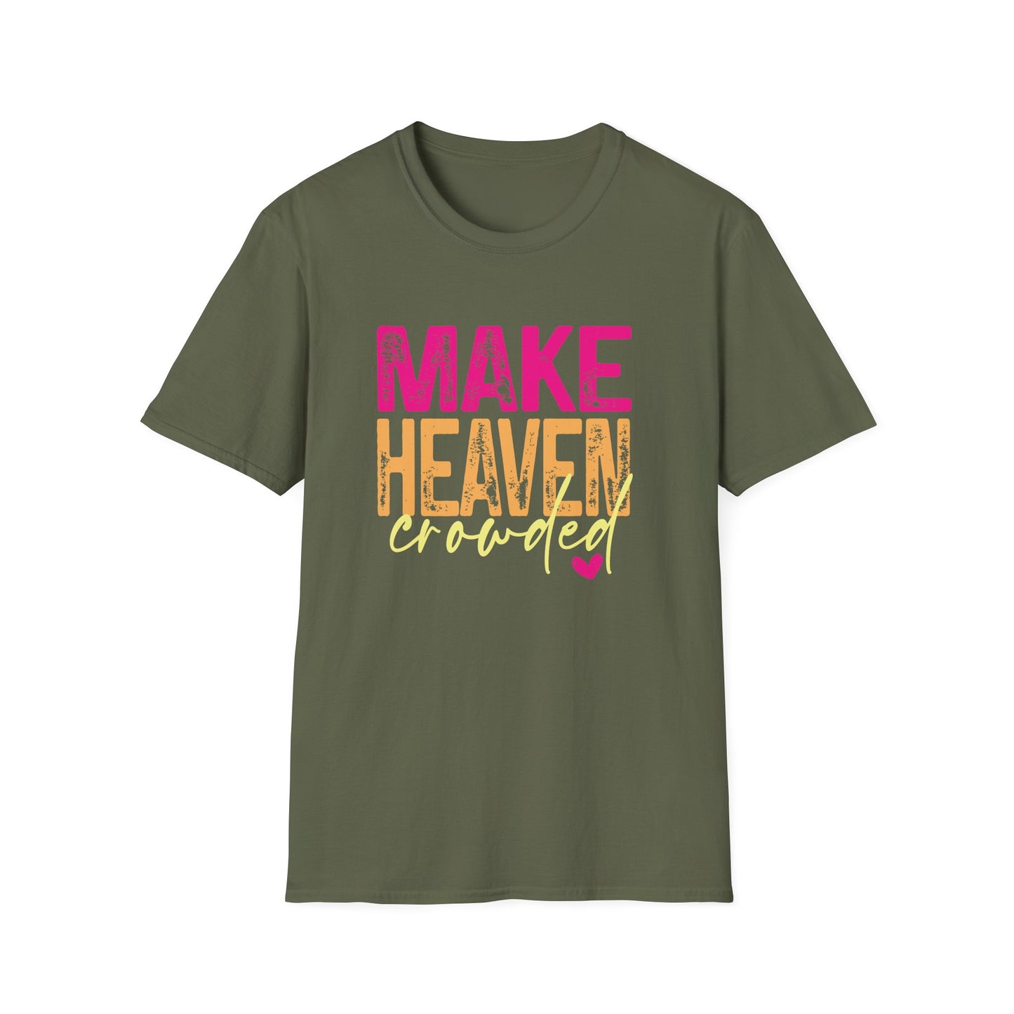 Make heaven crowded.