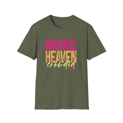 Make heaven crowded.