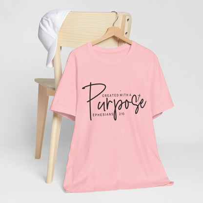 Created with a Purpose T-Shirt — "Created with a Purpose" Ephesians 2:10 Inspirational Tee