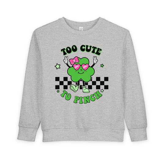 Toddler Sweatshirt — "Too Cute to Pinch" St. Patrick's Day Shamrock Crewneck