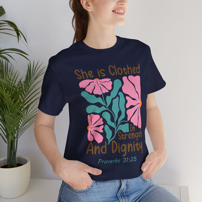 She is Clothed in Strength and Dignity Tee — Proverbs 31:25 Floral Christian T-Shirt