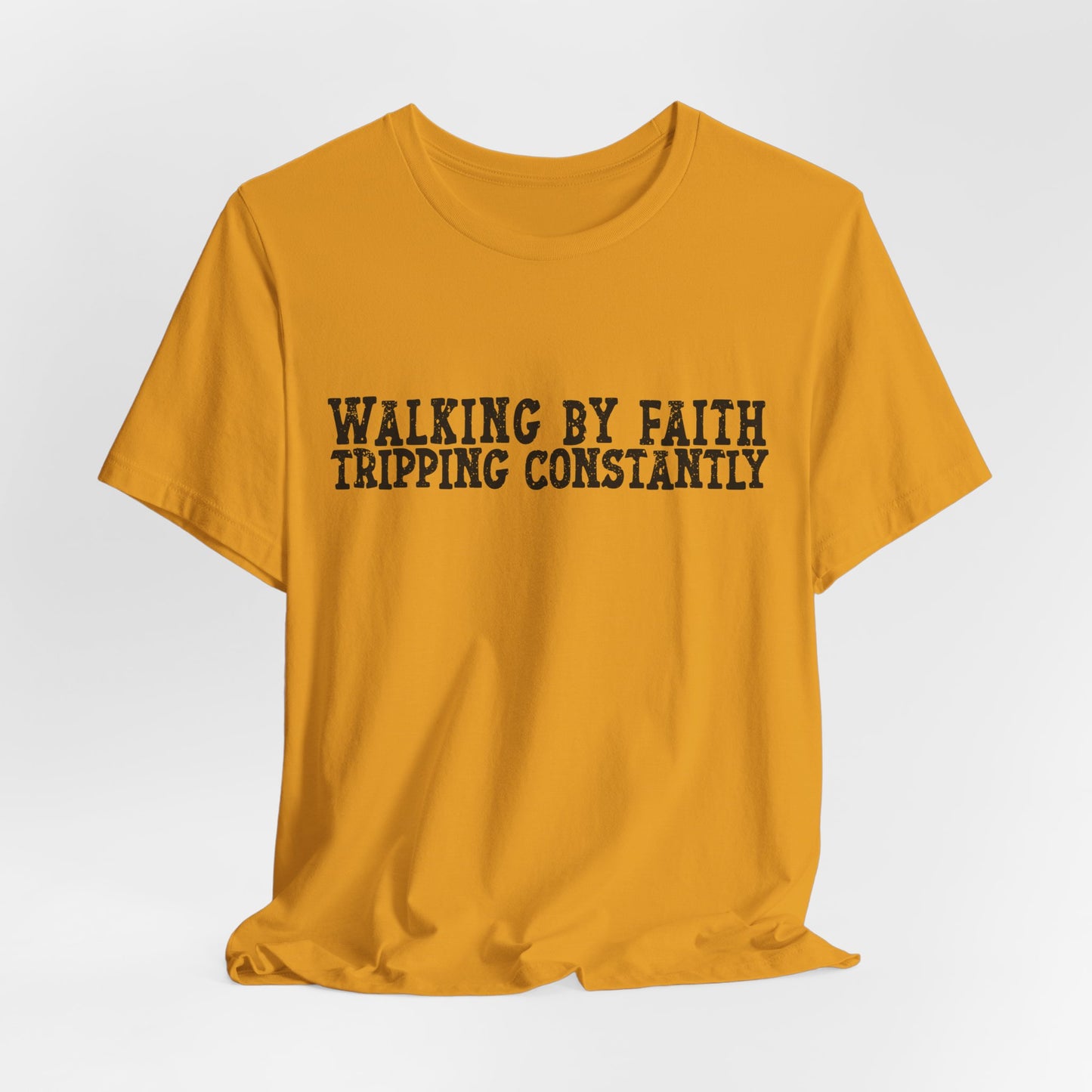 Walking By Faith, Tripping Constantly Tee — Christian Faith Graphic T-Shirt