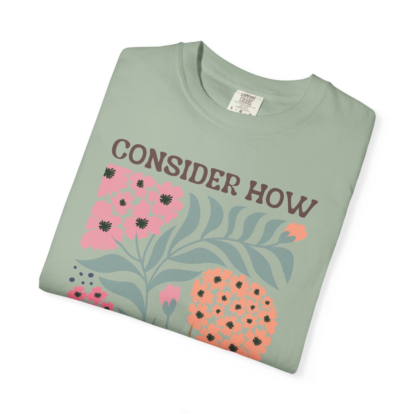 Consider How Wildflowers Grow T-Shirt — Luke 12:27 Floral Bible Quote Tee
