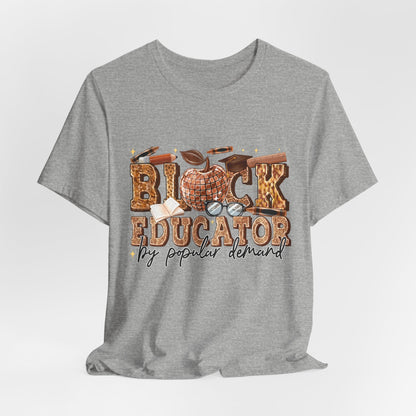 Black Educator T-Shirt — "By Popular Demand" Teacher Appreciation Tee