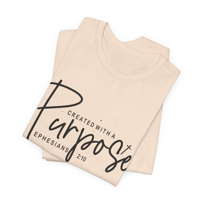 Created with a Purpose T-Shirt — "Created with a Purpose" Ephesians 2:10 Inspirational Tee