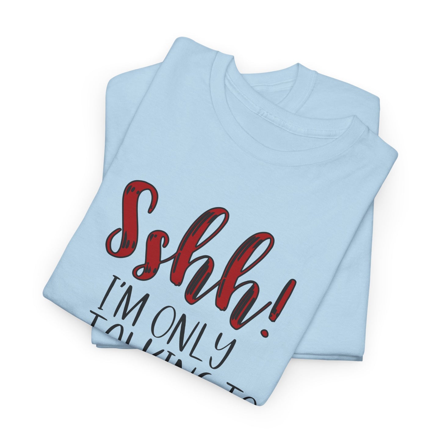 Christian T-Shirt — "Shhh! I'm Only Talking to Jesus Today" Graphic Tee