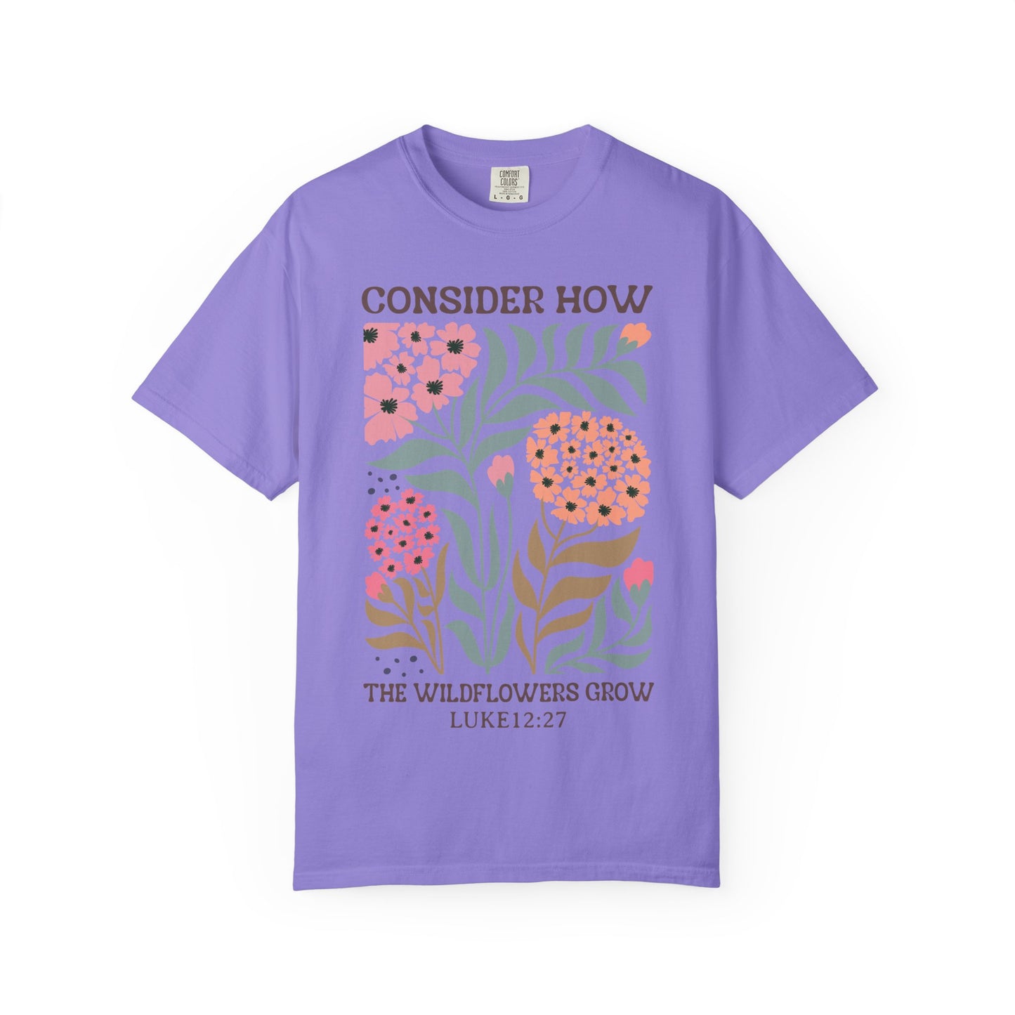 Consider How Wildflowers Grow T-Shirt — Luke 12:27 Floral Bible Quote Tee