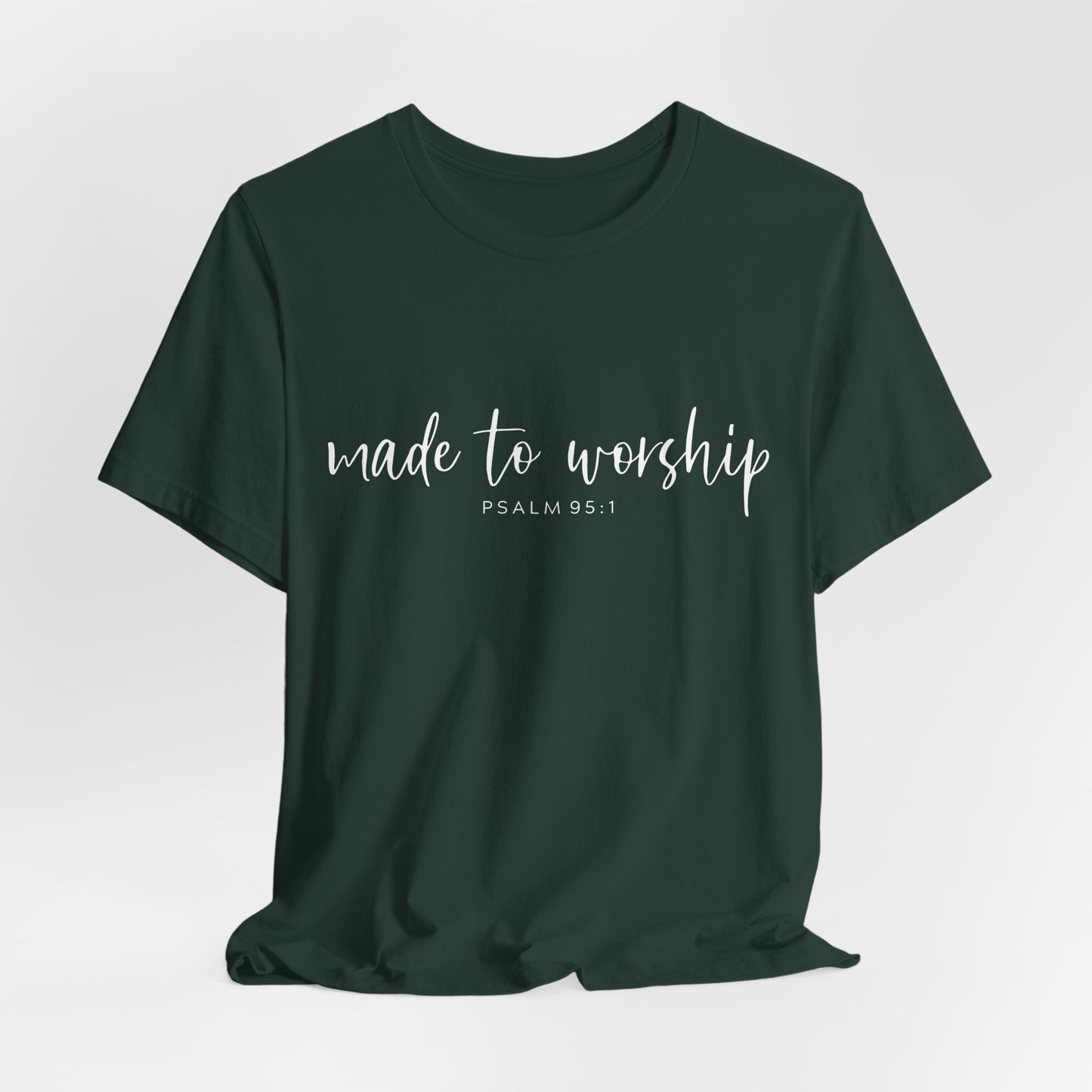 Made to Worship T-Shirt — Psalm 95:1 Christian Worship Tee