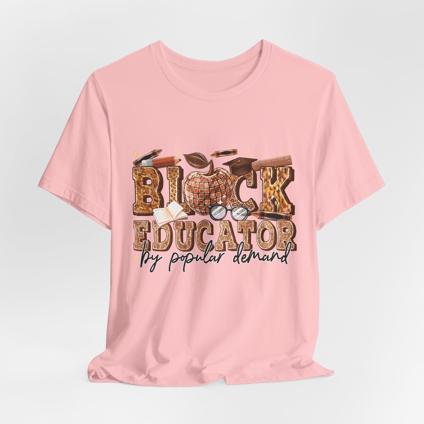 Black Educator T-Shirt — "By Popular Demand" Teacher Appreciation Tee