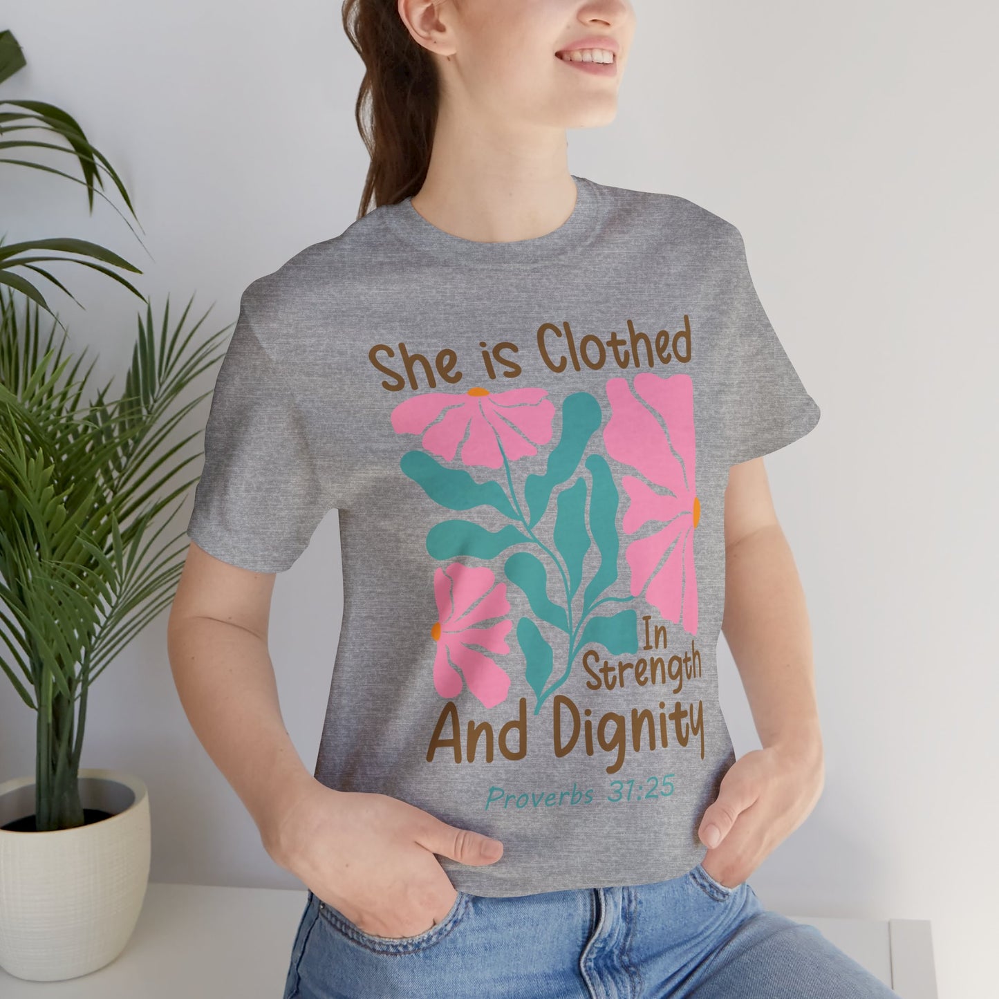 She is Clothed in Strength and Dignity Tee — Proverbs 31:25 Floral Christian T-Shirt