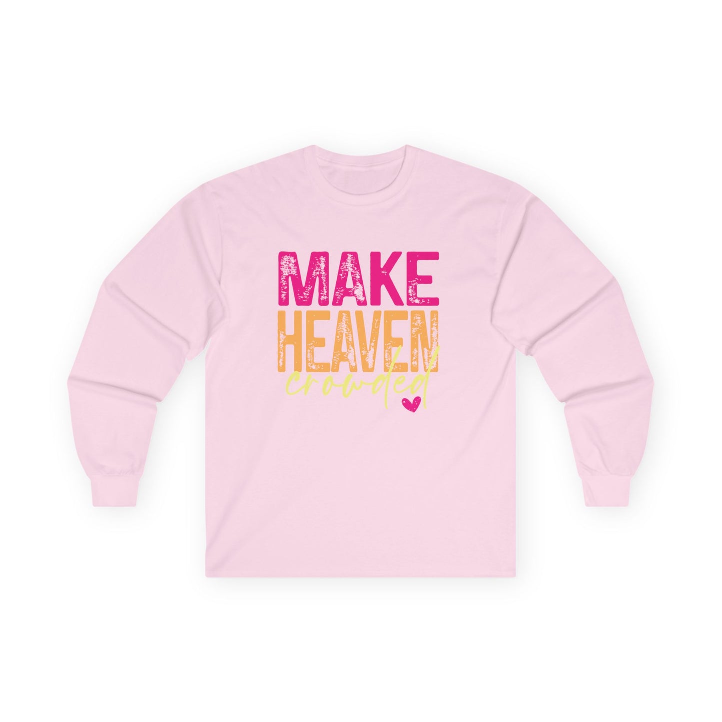 make heaven crowded.