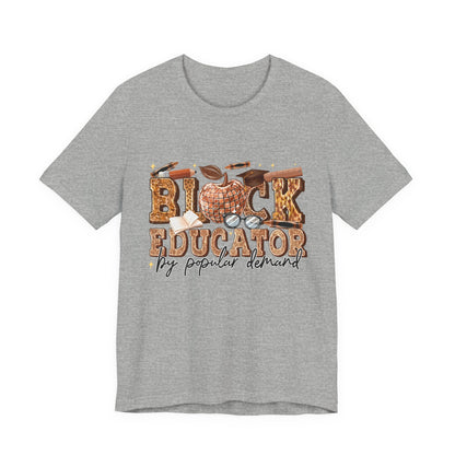 Black Educator T-Shirt — "By Popular Demand" Teacher Appreciation Tee