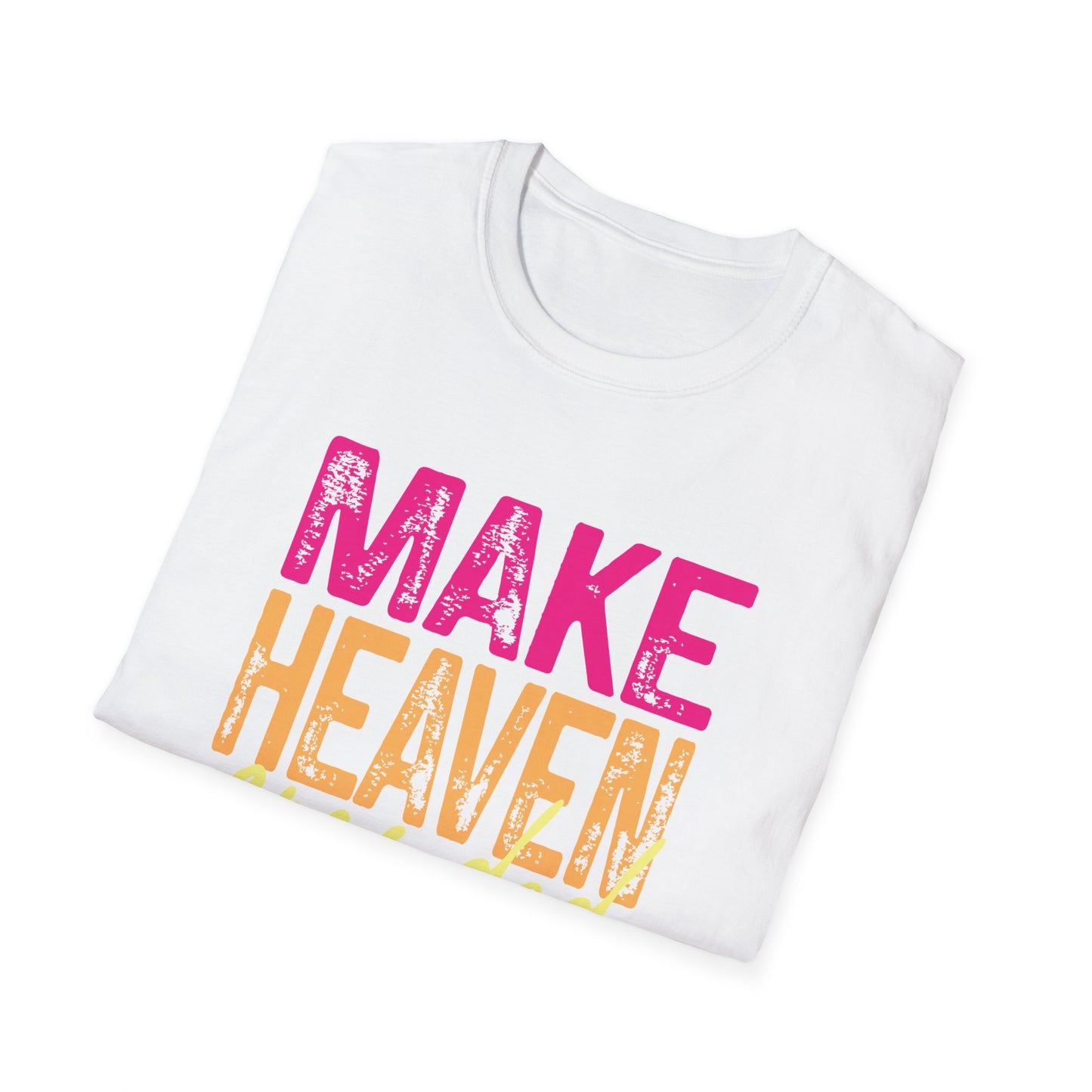 Make heaven crowded.