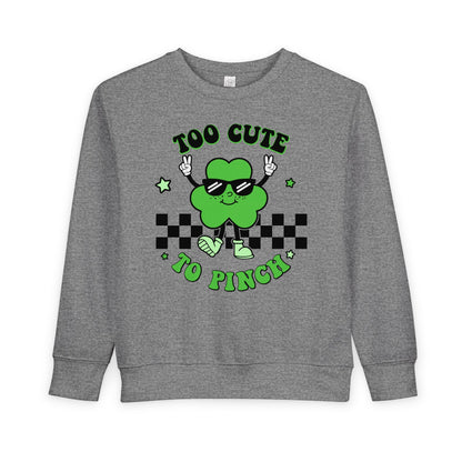 Toddler Sweatshirt — "Too Cute to Pinch" St. Patrick's Day Shamrock Sweatshirt for Babies & Toddlers