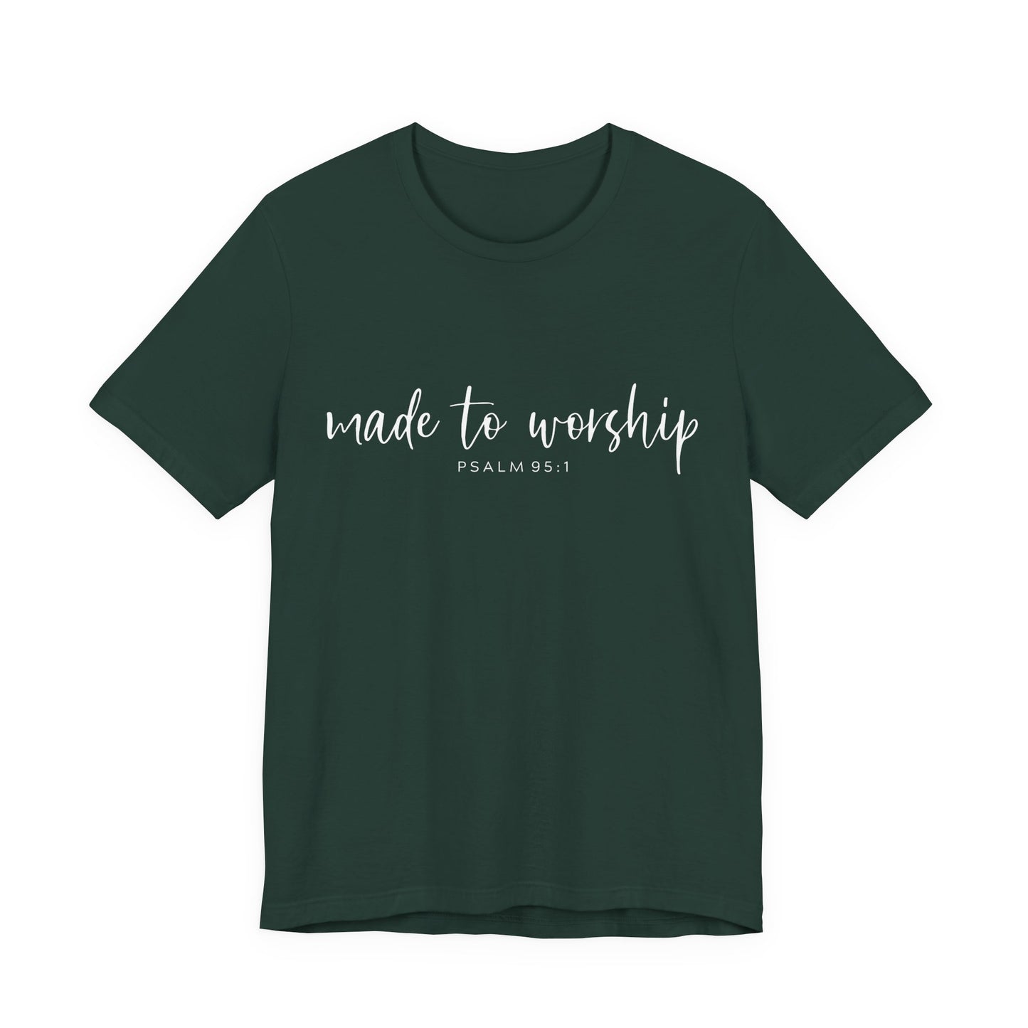 Made to Worship T-Shirt — Psalm 95:1 Christian Worship Tee