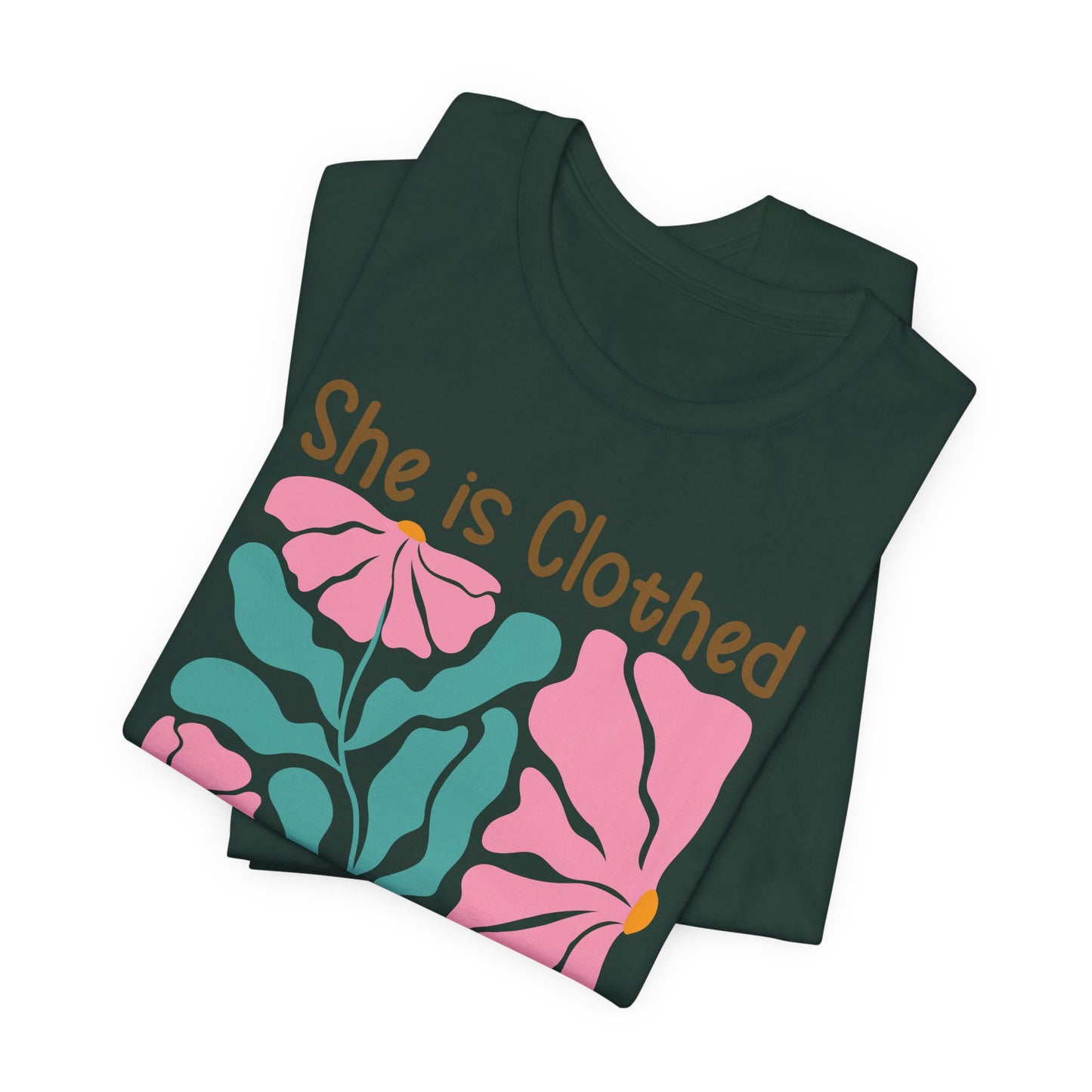 She is Clothed in Strength and Dignity Tee — Proverbs 31:25 Floral Christian T-Shirt